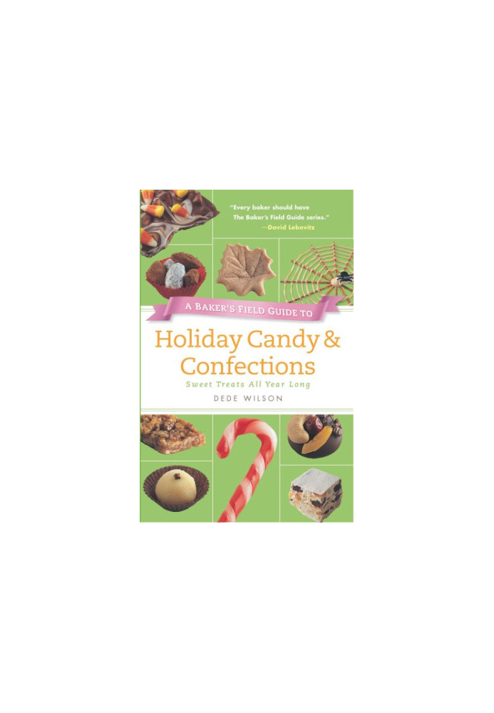 A Baker's Field Guide to Holiday Candy: Sweet Treats All Year Long