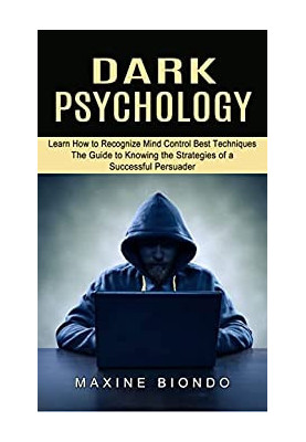 Dark Psychology: Learn How to Recognize Mind Control Best Techniques