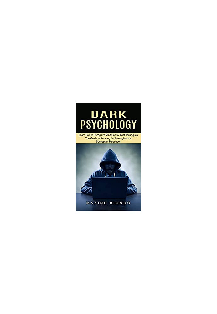 Dark Psychology: Learn How to Recognize Mind Control Best Techniques