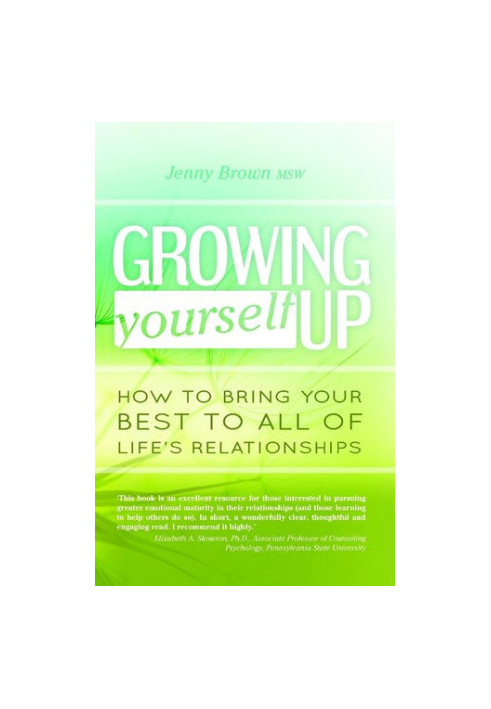 Growing Yourself Up: How to bring your best to all of life’s relationships