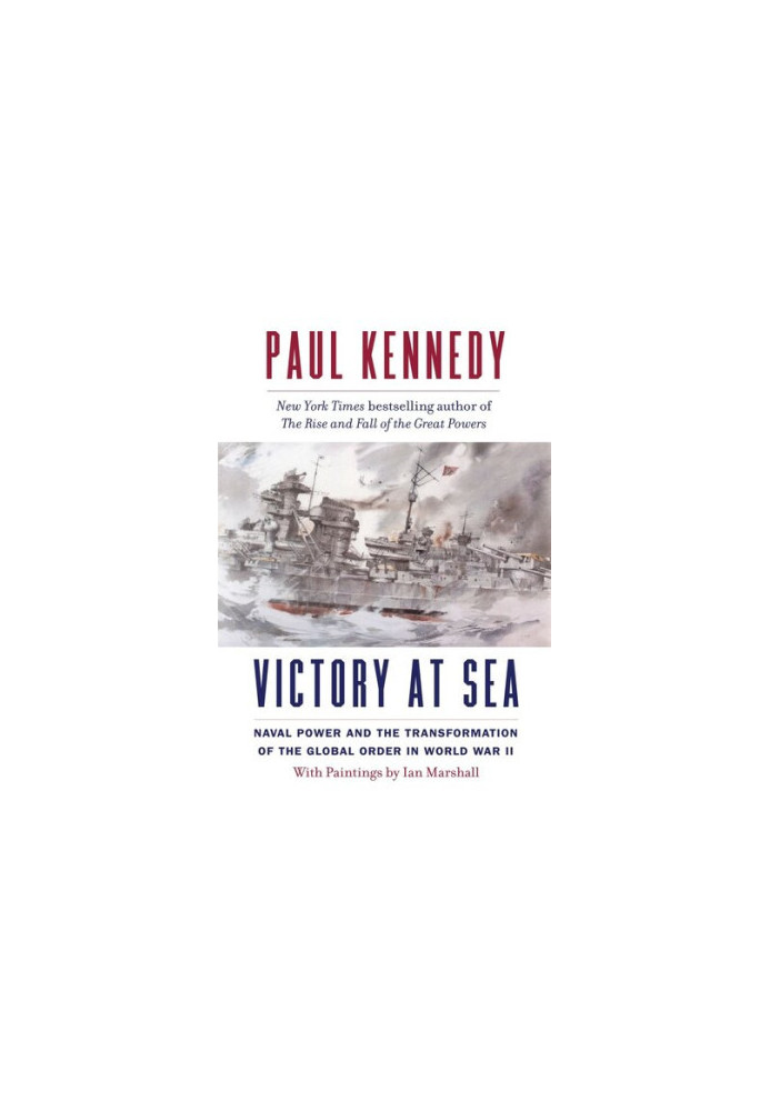 Victory at Sea: Naval Power and the Transformation of the Global Order in World War II