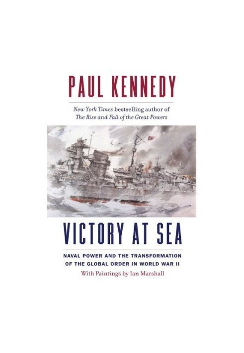 Victory at Sea: Naval Power and the Transformation of the Global Order in World War II