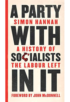 A Party with Socialists in It: A History of the Labour Left (Left Book Club)