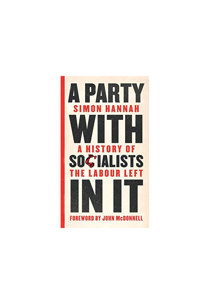 A Party with Socialists in It: A History of the Labour Left (Left Book Club)