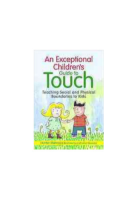 An Exceptional Children's Guide to Touch: Teaching Social and Physical Boundaries to Kids