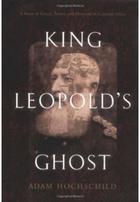 King Leopold's ghost : a story of greed, terror, and heroism in Colonial Africa