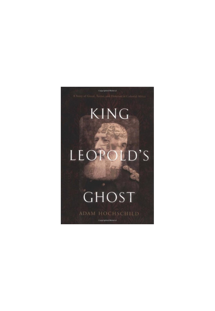 King Leopold's ghost : a story of greed, terror, and heroism in Colonial Africa