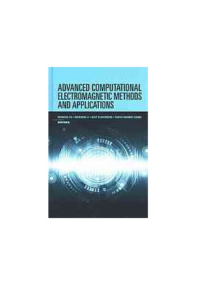 Advanced computational electromagnetic methods and applications