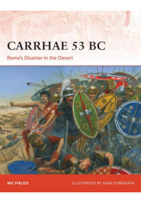 Carrhae 53 BC: Rome's Disaster in the Desert
