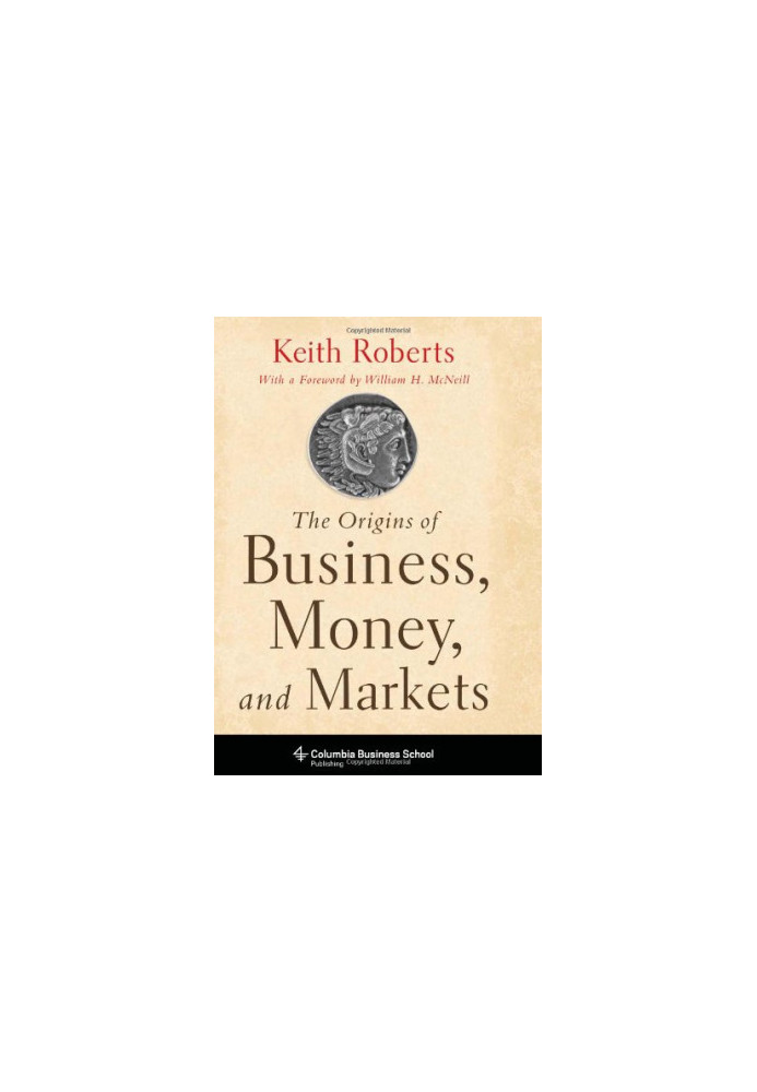 The Origins of Business, Money, and Markets