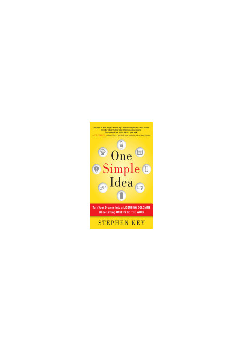 One Simple Idea: Turn Your Dreams into a Licensing Goldmine While Letting Others Do the Work