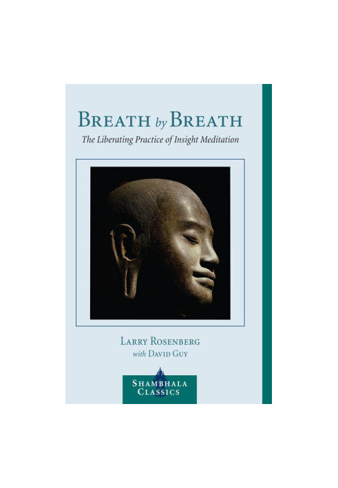 Breath by Breath: The Liberating Practice of Insight Meditation