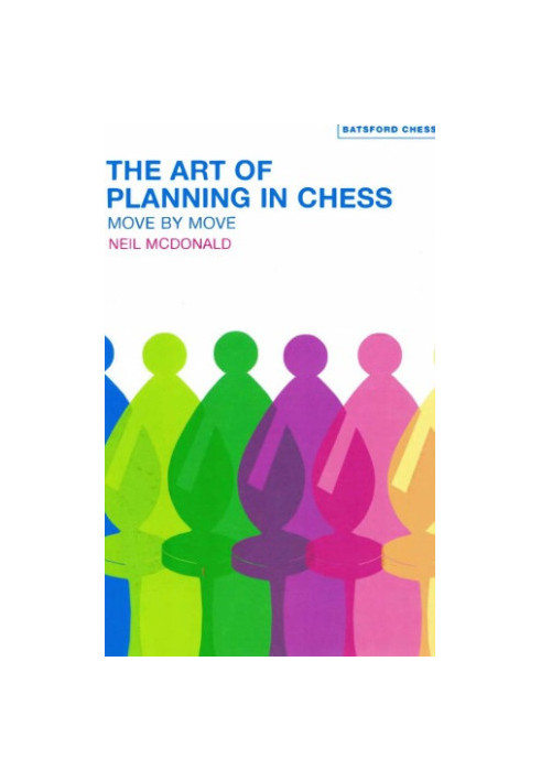 The art of planning in chess : move by move