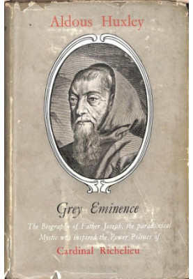 The Grey Eminence - A Study in Religion and Politics
