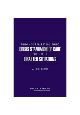 Guidance For Establishing Crisis Standards Of Care For Use In Disaster Situations: A Letter Report