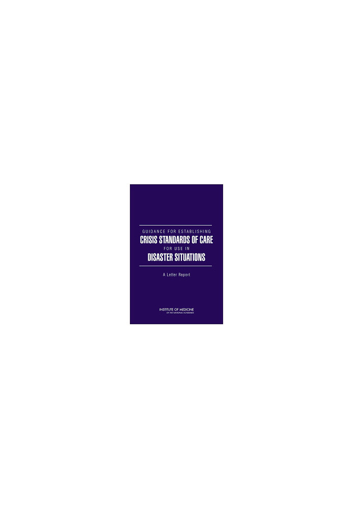 Guidance For Establishing Crisis Standards Of Care For Use In Disaster Situations: A Letter Report