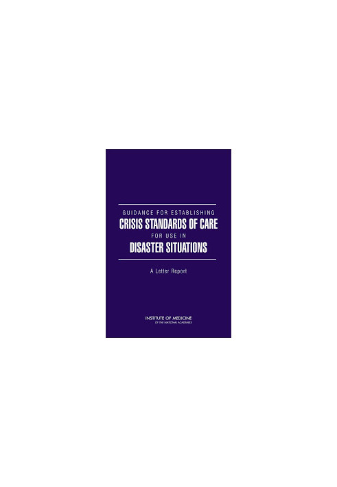 Guidance For Establishing Crisis Standards Of Care For Use In Disaster Situations: A Letter Report
