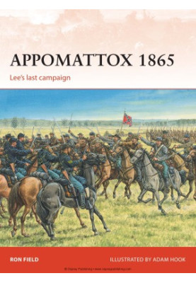 Appomattox 1865: Lee’s last campaign
