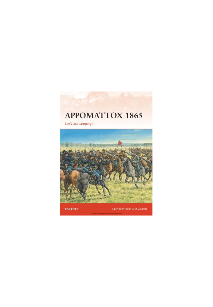 Appomattox 1865: Lee’s last campaign