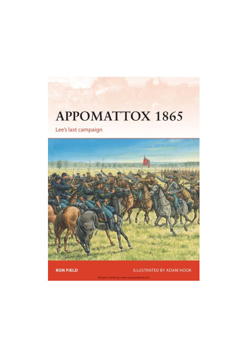 Appomattox 1865: Lee’s last campaign