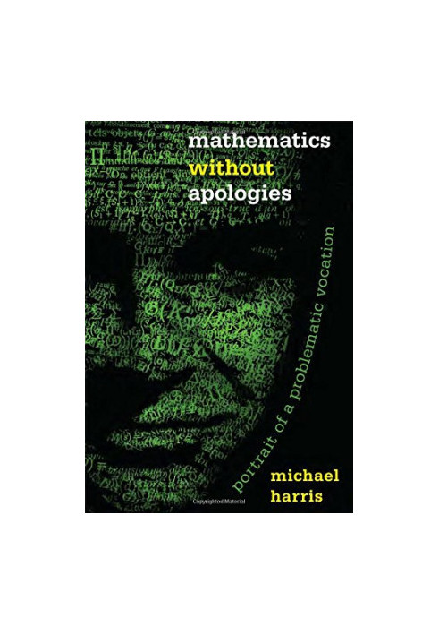 Mathematics without Apologies: Portrait of a Problematic Vocation