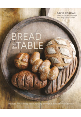 Bread on the Table • Recipes for Making and Enjoying Europe’s Most Beloved Breads