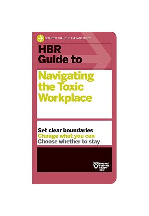 HBR Guide to Navigating the Toxic Workplace