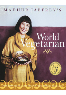 Madhur Jaffrey’s World Vegetarian : More Than 650 Meatless Recipes from Around the World : A Cookbook