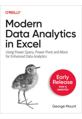 Modern Data Analytics in Excel: Using Power Query, Power Pivot, and More for Enhanced Data Analytics