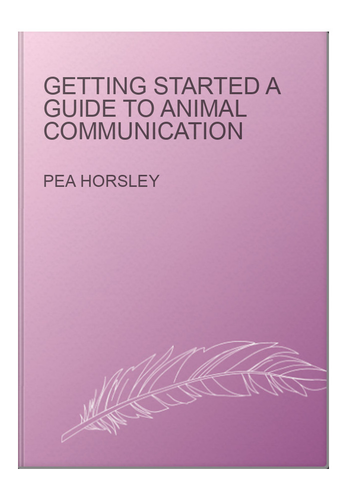 GETTING STARTED A Guide To Animal Communication