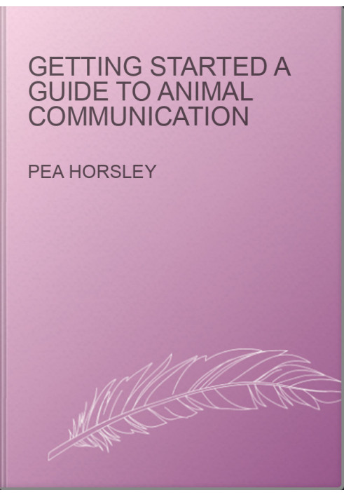 GETTING STARTED A Guide To Animal Communication