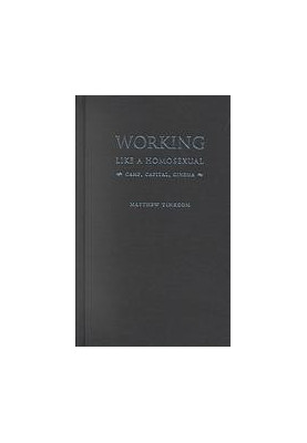 Working like a homosexual : camp, capital, and cinema