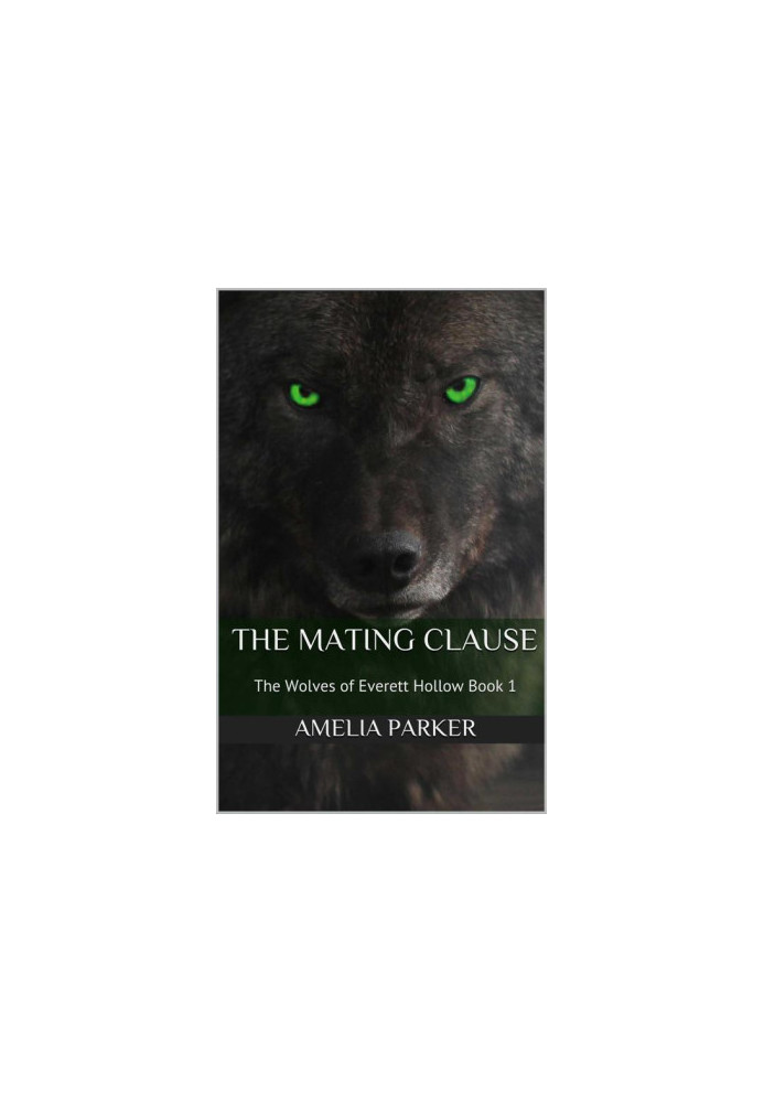 The Mating Clause (The Wolves 0f Everett Hollow Book 1)