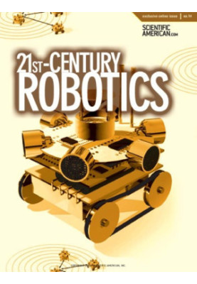 21st Century Robotics (Scientific American Special Online Issue No. 14)