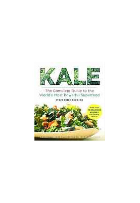 Kale : the complete guide to the world's most powerful superfood