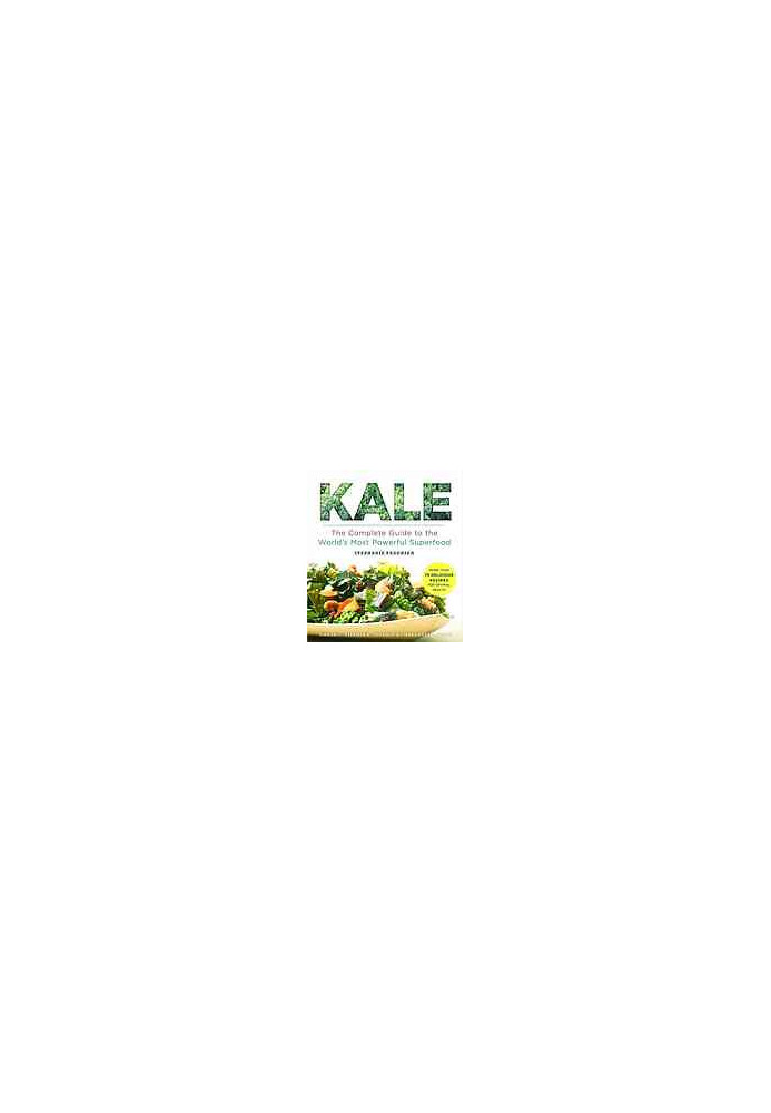 Kale : the complete guide to the world's most powerful superfood