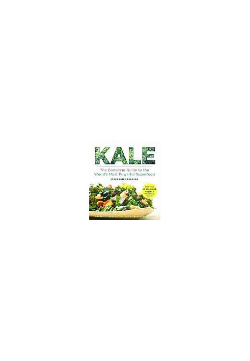 Kale : the complete guide to the world's most powerful superfood