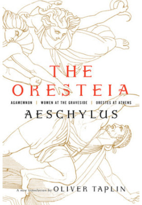 The Oresteia: Agamemnon, Women at the Graveside, Orestes in Athens