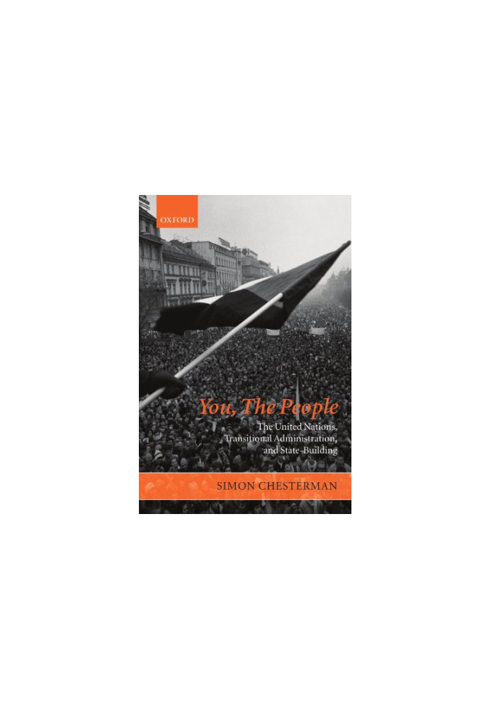 You, the People: The United Nations, Transitional Administration, and State-Building