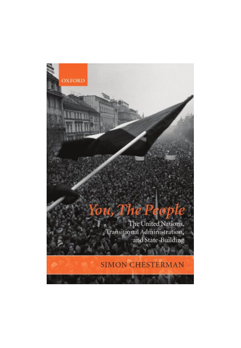 You, the People: The United Nations, Transitional Administration, and State-Building