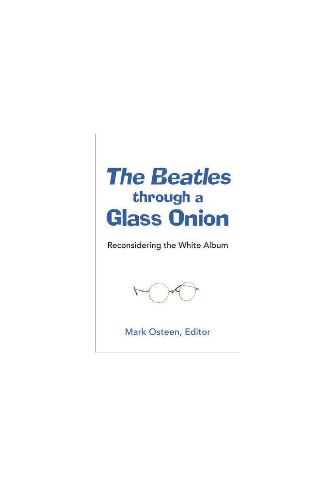 The Beatles Through a Glass Onion: Reconsidering the White Album