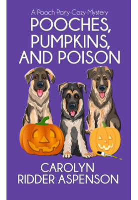 Pooches, Pumpkins, and Poison (Pooch Party Cozy Mystery 1)