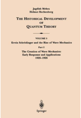 The Historical Development of Quantum Theory. Vol. 5: Erwin Schrödinger and the Rise of Wave Mechanics. Part 2: The Creation 