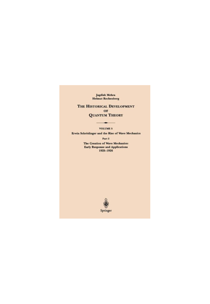 The Historical Development of Quantum Theory. Vol. 5: Erwin Schrödinger and the Rise of Wave Mechanics. Part 2: The Creation 