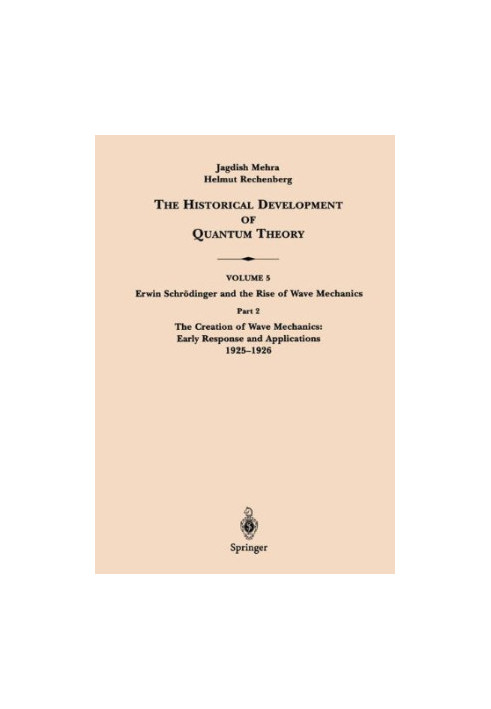 The Historical Development of Quantum Theory. Vol. 5: Erwin Schrödinger and the Rise of Wave Mechanics. Part 2: The Creation 