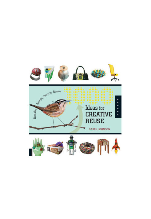 1000 ideas for creative reuse: remake, restyle, recycle, renew