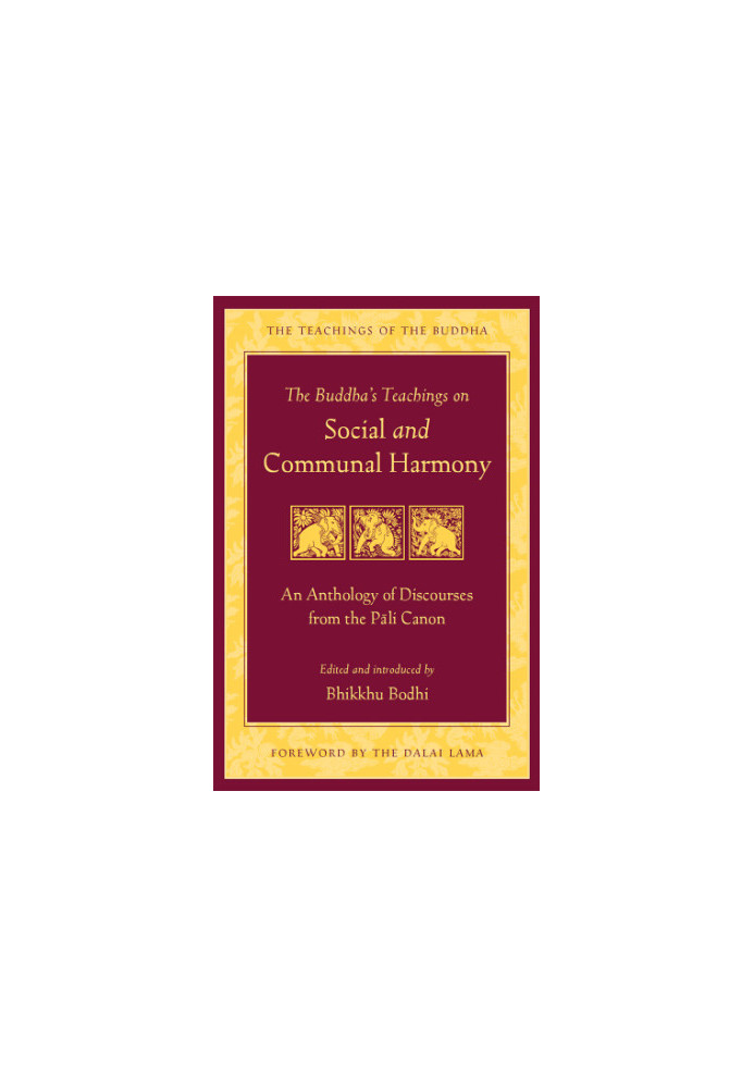 The Buddha’s Teachings on Social and Communal Harmony: An Anthology of Discourses from the Pali Canon (Non-Retail)