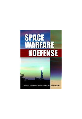 Space warfare and defense : a historical encyclopedia and research guide