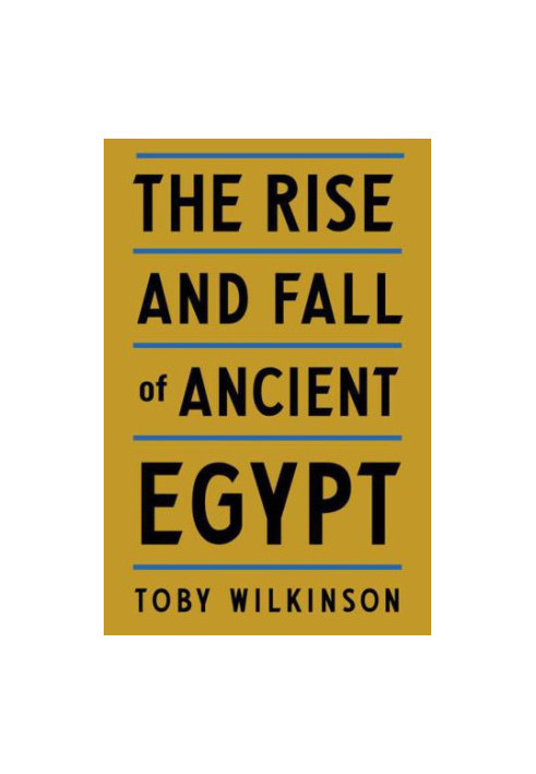 The Rise and Fall of Ancient Egypt