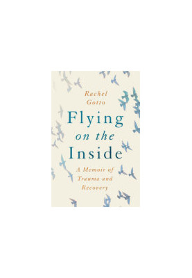 Flying on the Inside: A Memoir of Trauma and Recovery
